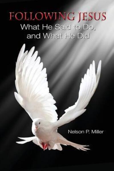 Cover for Miller, Nelson P (Western Michigan University Thomas M. Cooley Law School) · Following Jesus: What He Said to Do, and What He Did (Paperback Book) (2015)