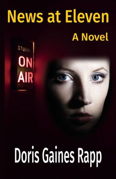 Cover for Doris Gaines Rapp · News at Eleven - a Novel (Paperback Book) (2015)