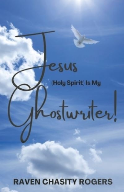 Cover for Raven Chasity Rogers · Jesus (Holy Spirit) Is My Ghostwriter (Book) (2023)