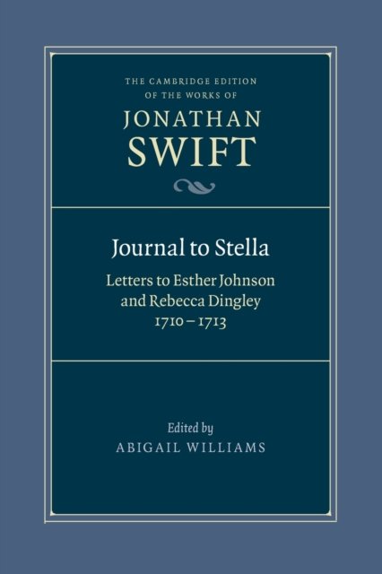 Cover for Jonathan Swift · Journal to Stella: Letters to Esther Johnson and Rebecca Dingley, 1710-1713 - The Cambridge Edition of the Works of Jonathan Swift (Paperback Bog) (2022)