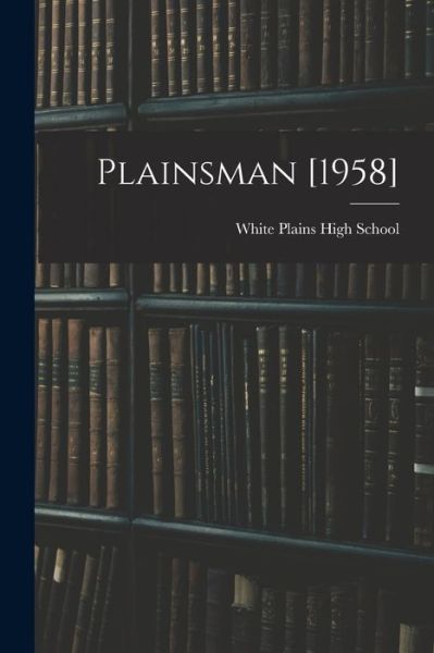 Cover for White Plains High School (White Plains · Plainsman [1958] (Paperback Book) (2021)