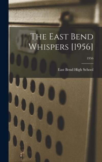 Cover for N C ) East Bend High School (East Bend · The East Bend Whispers [1956]; 1956 (Hardcover Book) (2021)