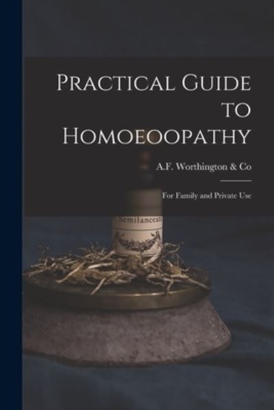 Cover for A F Worthington &amp; Co · Practical Guide to Homoeoopathy (Paperback Book) (2021)