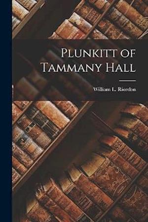 Cover for William L. Riordon · Plunkitt of Tammany Hall (Book) (2022)