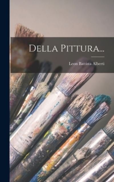 Della Pittura... - Leon Battista Alberti - Livres - Creative Media Partners, LLC - 9781016892377 - 27 octobre 2022