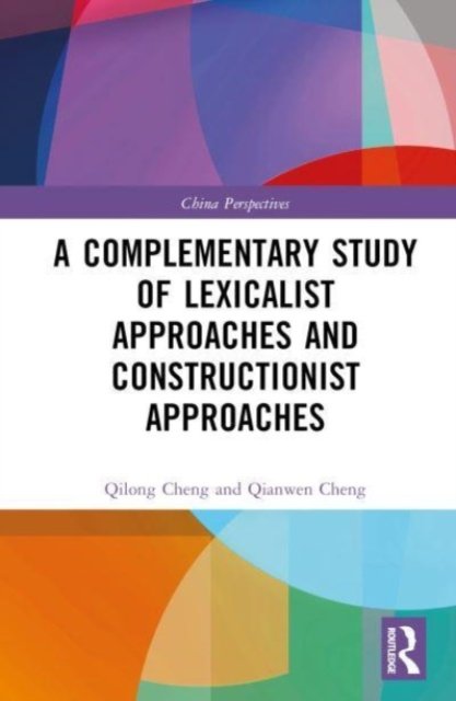 Cover for Qilong Cheng · A Complementary Study of Lexicalist Approaches and Constructionist Approaches - China Perspectives (Hardcover bog) (2023)