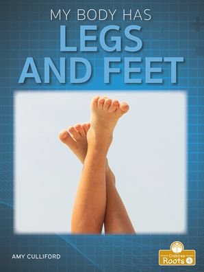 My Body Has Legs and Feet - Amy Culliford - Libros - Crabtree Roots Plus - 9781039646377 - 17 de enero de 2022