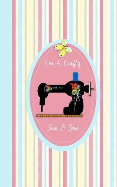 Cover for Shayley Stationery Books · I'm A Crafty Sew &amp; Sew (Paperback Bog) (2019)