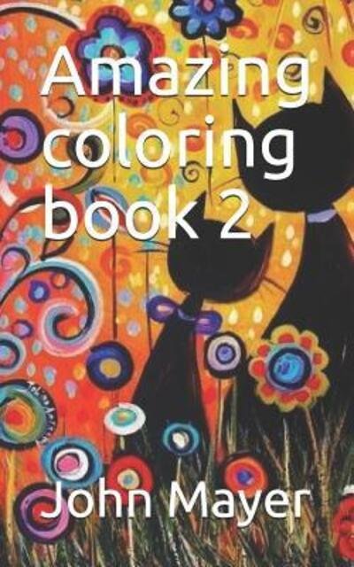 Amazing coloring book 2 - John Mayer - Bøger - Independently Published - 9781077617377 - 2. juli 2019