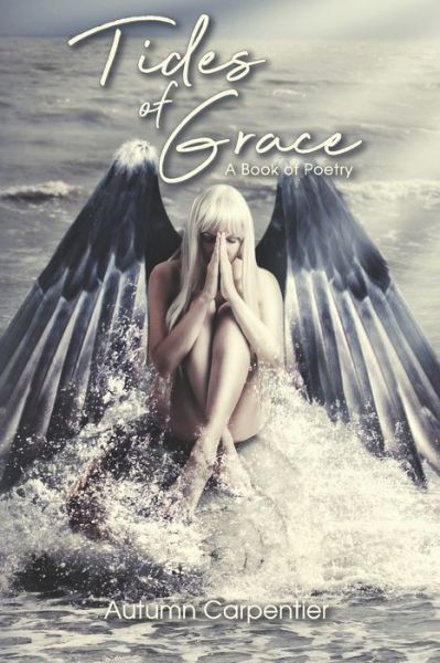 Cover for Autumn Carpentier · Tides of Grace : A Book of Poetry (Paperback Book) (2019)