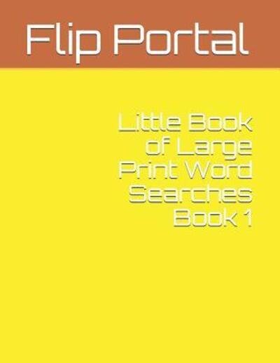 Cover for Flip Portal · Little Book of Large Print Word Searches Book 1 (Paperback Book) (2019)