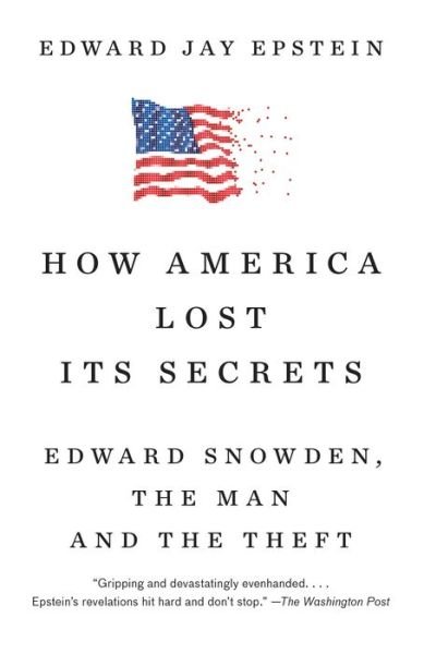 Cover for Epstein · How America Lost Its Secrets: Edward Snowden, the Man and the Theft (Buch) (2017)