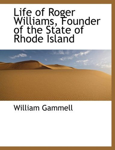 Cover for William Gammell · Life of Roger Williams, Founder of the State of Rhode Island (Paperback Book) [Large Type edition] (2009)