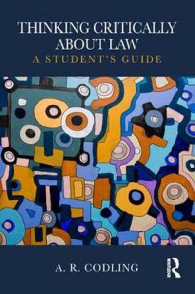 Cover for Codling, Amy R (York Law School) · Thinking Critically About Law: A Student's Guide (Paperback Book) (2018)