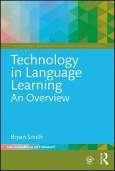 Cover for Bryan Smith · Technology in Language Learning: An Overview - The Routledge E-Modules on Contemporary Language Teaching (Pocketbok) (2017)