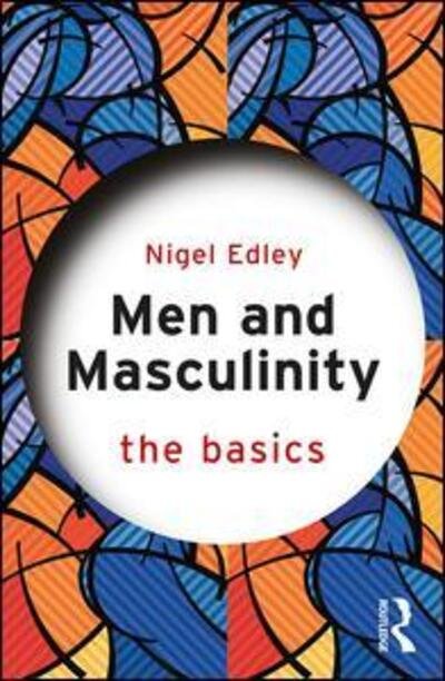 Cover for Edley, Nigel (Nottingham Trent University, UK) · Men and Masculinity: The Basics - The Basics (Pocketbok) (2017)