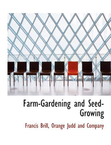 Cover for Francis Brill · Farm-gardening and Seed-growing (Paperback Book) (2010)