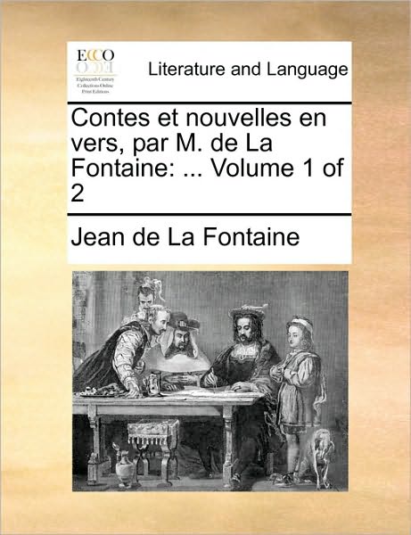 Cover for Jean De La Fontaine · Contes et Nouvelles en Vers, Par M. De La Fontaine: Volume 1 of 2 (Paperback Bog) (2010)