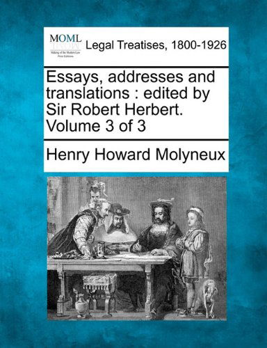 Cover for Henry Howard Molyneux · Essays, Addresses and Translations: Edited by Sir Robert Herbert. Volume 3 of 3 (Paperback Book) (2010)