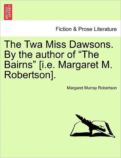 Cover for Margaret Murray Robertson · The Twa Miss Dawsons. by the Author of (Paperback Book) (2011)