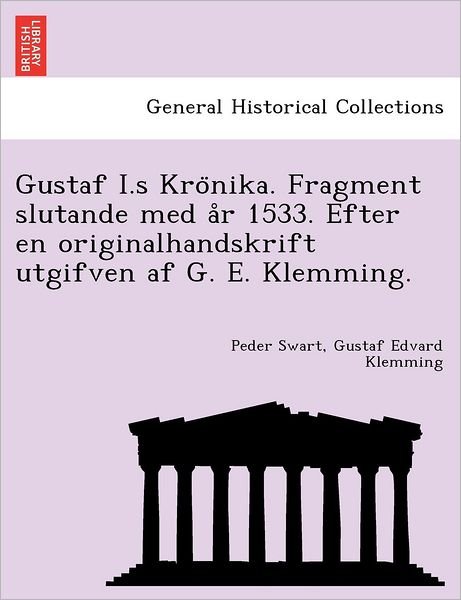 Cover for Peder Swart · Gustaf I.s Kro Nika. Fragment Slutande med a R 1533. Efter en Originalhandskrift Utgifven af G. E. Klemming. (Taschenbuch) (2011)