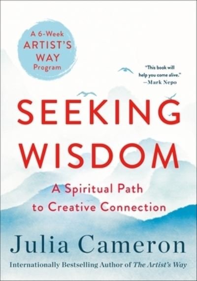 Seeking Wisdom: A Spiritual Path to Creative Connection (A Six-Week Artist's Way Program) - Julia Cameron - Books - St. Martin's Publishing Group - 9781250809377 - January 11, 2022