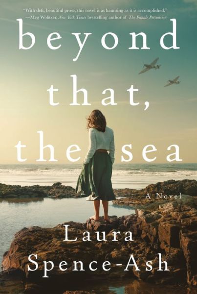 Cover for Laura Spence-Ash · Beyond That, the Sea: A Novel (Hardcover Book) (2023)