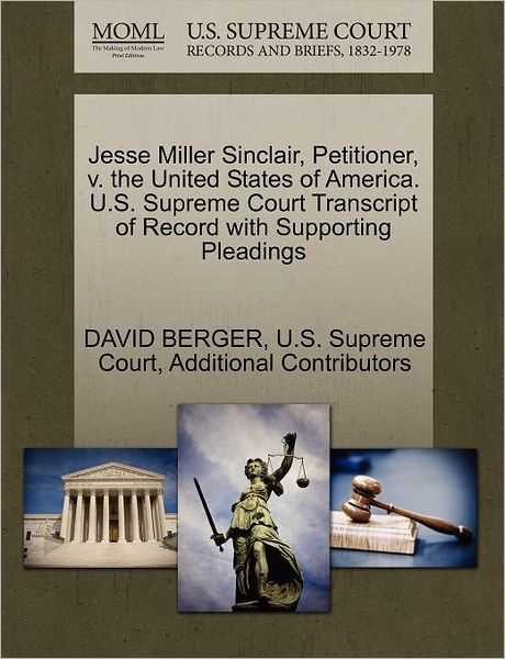 Cover for David Berger · Jesse Miller Sinclair, Petitioner, V. the United States of America. U.s. Supreme Court Transcript of Record with Supporting Pleadings (Paperback Book) (2011)