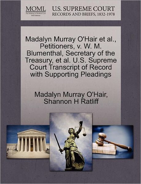 Cover for Madalyn Murray O\'hair · Madalyn Murray O'hair et Al., Petitioners, V. W. M. Blumenthal, Secretary of the Treasury, et Al. U.s. Supreme Court Transcript of Record with Support (Paperback Book) (2011)