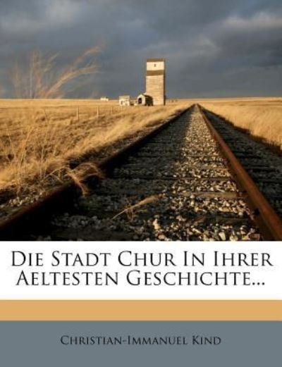 Cover for Kind · Die Stadt Chur in ihrer Aeltesten (Book)