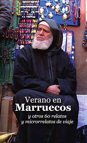 Cover for Varios Autores · Verano en Marruecos y Otros 60 Relatos y Microrrelatos de Viaje (Buch) (2013)