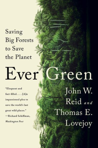 Cover for John W. Reid · Ever Green: Saving Big Forests to Save the Planet (Paperback Book) (2023)