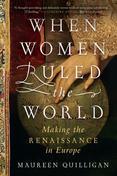 Cover for Quilligan, Maureen (Duke University) · When Women Ruled the World: Making the Renaissance in Europe (Paperback Book) (2023)