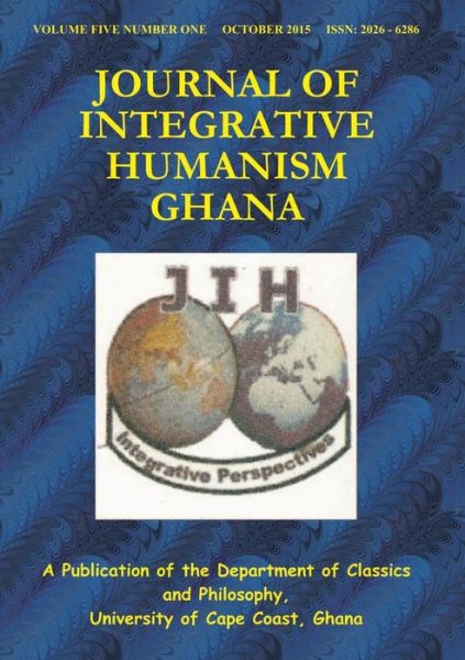 Journal of Integrative Humanism Vol. 5 No. 1 - Ghana Departm University of Cape Coast - Boeken - Lulu.com - 9781326382377 - 26 augustus 2015