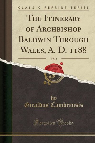 Cover for Giraldus Cambrensis · The Itinerary of Archbishop Baldwin Through Wales, A. D. 1188, Vol. 2 (Classic Reprint) (Paperback Bog) (2019)