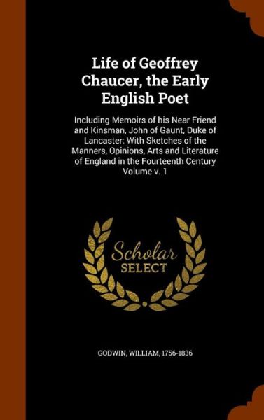 Cover for William Godwin · Life of Geoffrey Chaucer, the Early English Poet (Hardcover Book) (2015)