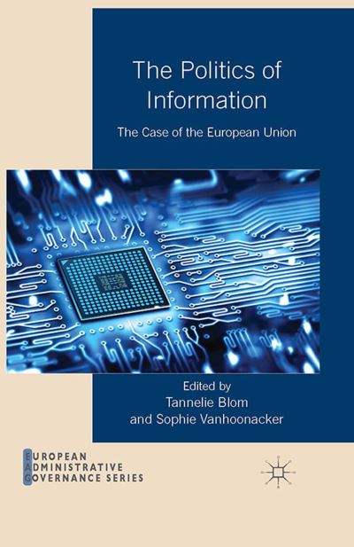 The Politics of Information: The Case of the European Union - European Administrative Governance -  - Książki - Palgrave Macmillan - 9781349459377 - 2014