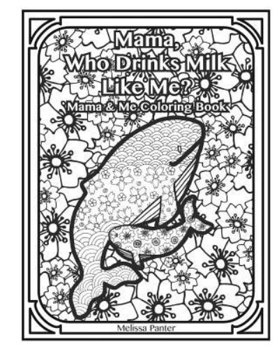 Cover for Melissa Panter · Mama Who Drinks Milk Like Me : Mama &amp; Me Coloring Book (Paperback Book) (2016)