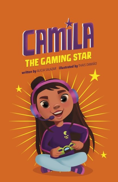Camila the Gaming Star - Camila the Star - Alicia Salazar - Livres - Capstone Global Library Ltd - 9781398240377 - 21 juillet 2022