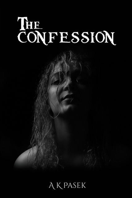 Cover for A K Pasek · The Confession (Taschenbuch) (2022)