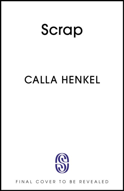 Cover for Calla Henkel · Scrap: 'Blackly humorous and enjoyably twisted' – Paula Hawkins (Paperback Book) (2025)