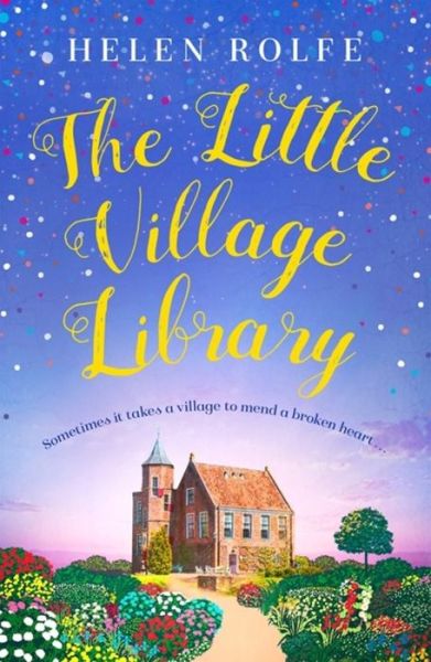 Cover for Helen Rolfe · The Little Village Library: The perfect heartwarming story of kindness, community and new beginnings (Paperback Book) (2020)