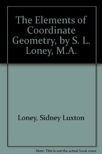 Cover for Sidney Luxton Loney · The Elements of Coordinate Geometry, by S. L. Loney, M.a. (Innbunden bok) (1901)