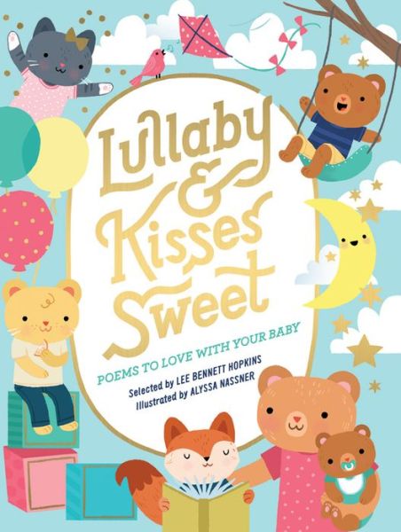 Cover for Lee Bennett Hopkins · Lullaby and Kisses Sweet: Poems to Love with Your Baby (Board book) (2015)