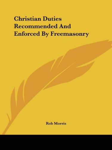 Cover for Rob Morris · Christian Duties Recommended and Enforced by Freemasonry (Paperback Book) (2005)