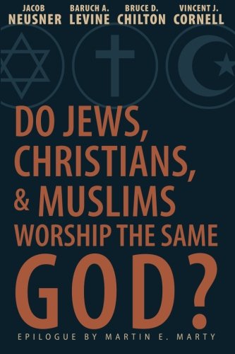 Cover for Jacob Neusner · Do Jews, Christians, and Muslims Worship the Same God? (Taschenbuch) (2012)