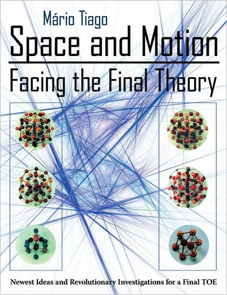 Cover for Ma Rio Tiago · Space and Motion - Facing the Final Theory: Newest Ideas and Revolutionary Investigations for a Final Toe (Pocketbok) (2008)