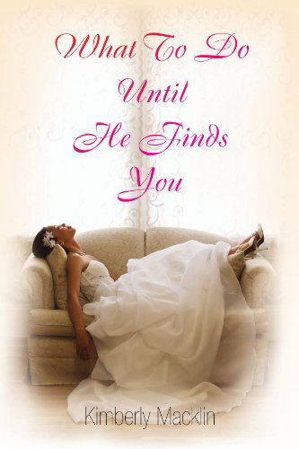 Cover for Kimberly Macklin · What to Do Until He Finds You (Paperback Book) (2009)
