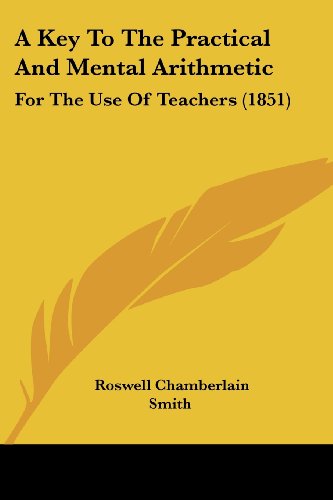 Cover for Roswell Chamberlain Smith · A Key to the Practical and Mental Arithmetic: for the Use of Teachers (1851) (Paperback Book) (2008)