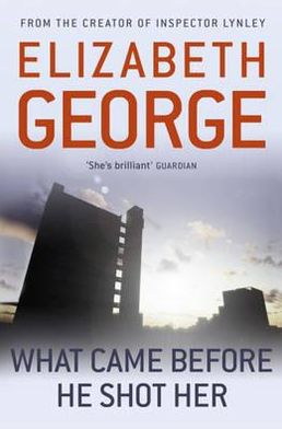 What Came Before He Shot Her: Part of Inspector Lynley:  14 - Elizabeth George - Książki - Hodder & Stoughton - 9781444738377 - 13 września 2012